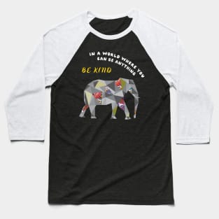 In A World Where You Can Be Anything Be Kind Elephant cute Baseball T-Shirt